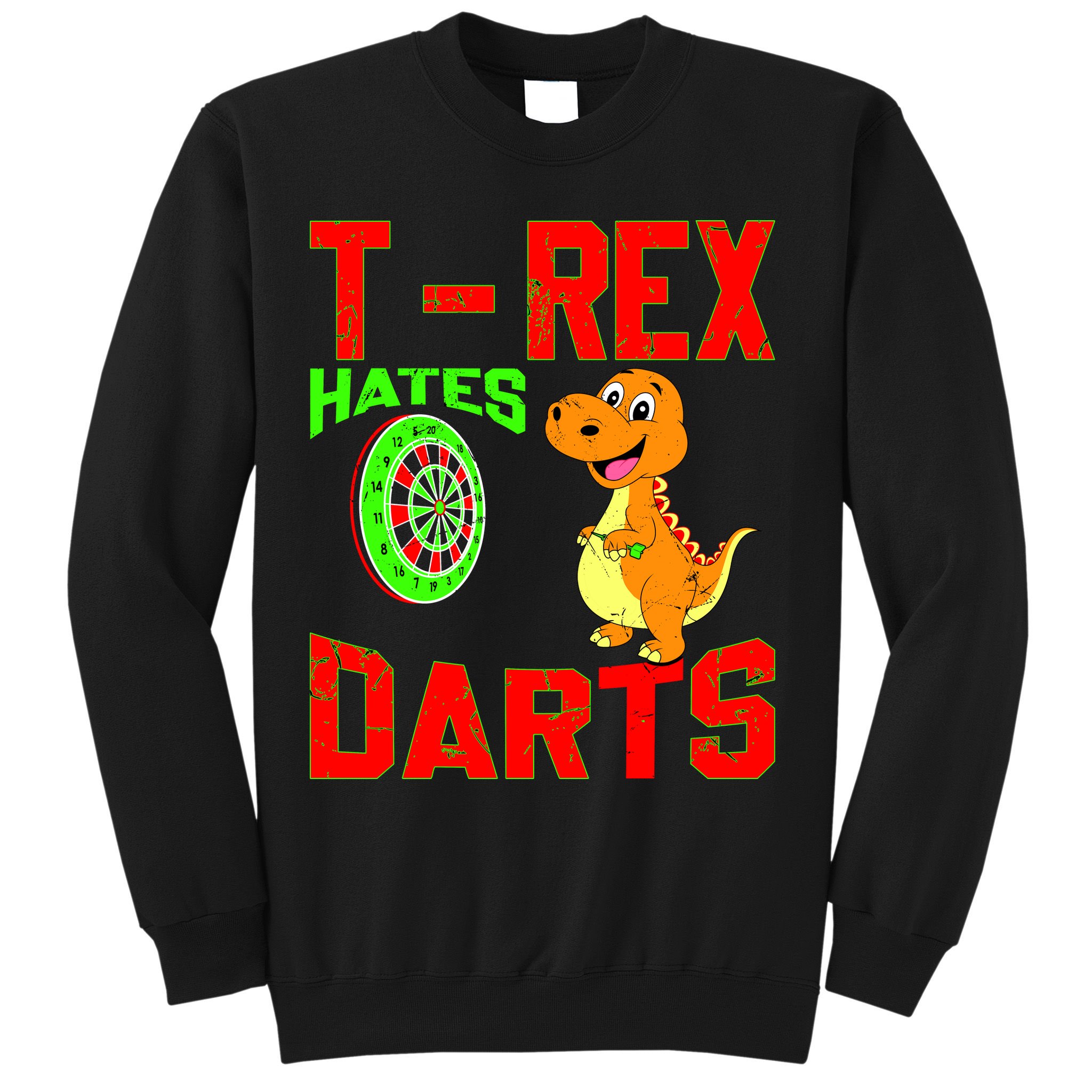 T Rex Hates Darts Sweatshirt