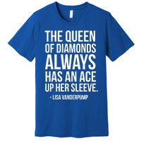 The Real Housewives Lisa Vanderpump Tagline Gift Premium T-Shirt