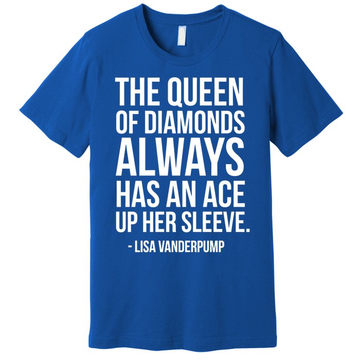 The Real Housewives Lisa Vanderpump Tagline Gift Premium T-Shirt