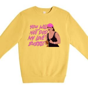 The Real Housewives Of New Jersey Teresa Giudice You Will Not Pop My Love Bubble Premium Crewneck Sweatshirt