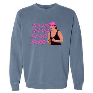 The Real Housewives Of New Jersey Teresa Giudice You Will Not Pop My Love Bubble Garment-Dyed Sweatshirt