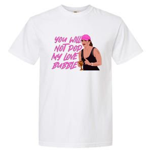 The Real Housewives Of New Jersey Teresa Giudice You Will Not Pop My Love Bubble Garment-Dyed Heavyweight T-Shirt