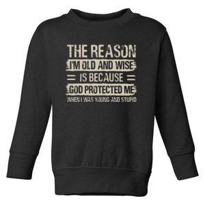 The Reason IM Old And Wise Inspirational Christian Faith Toddler Sweatshirt