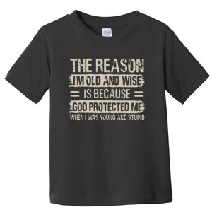 The Reason IM Old And Wise Inspirational Christian Faith Toddler T-Shirt