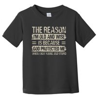 The Reason IM Old And Wise Inspirational Christian Faith Toddler T-Shirt