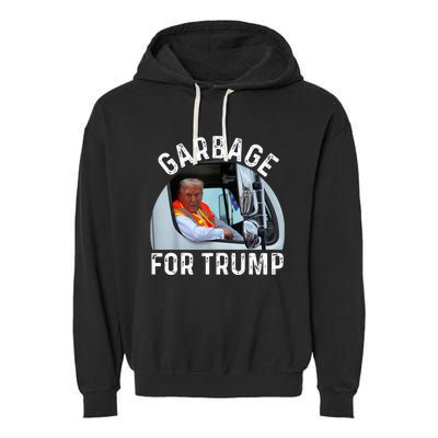 Trump Rides In Garbage Truck S Garbage For Trump Garment-Dyed Fleece Hoodie