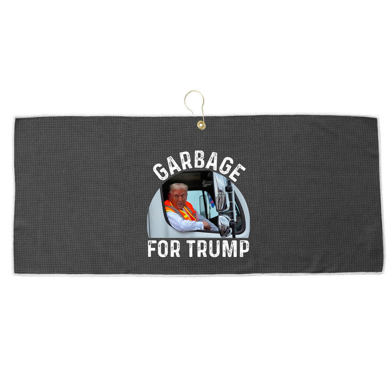 Trump Rides In Garbage Truck S Garbage For Trump Large Microfiber Waffle Golf Towel