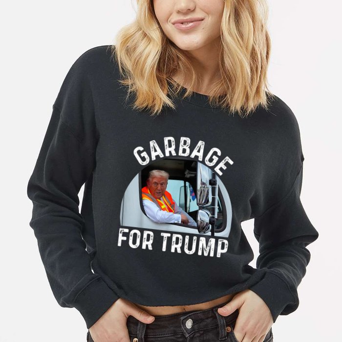 Trump Rides In Garbage Truck S Garbage For Trump Cropped Pullover Crew