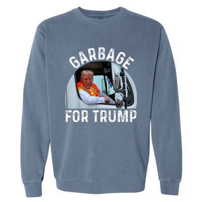 Trump Rides In Garbage Truck S Garbage For Trump Garment-Dyed Sweatshirt