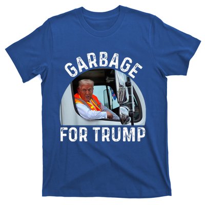 Trump Rides In Garbage Truck S Garbage For Trump T-Shirt