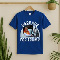 Trump Rides In Garbage Truck S Garbage For Trump T-Shirt