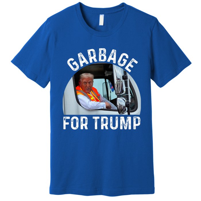 Trump Rides In Garbage Truck S Garbage For Trump Premium T-Shirt