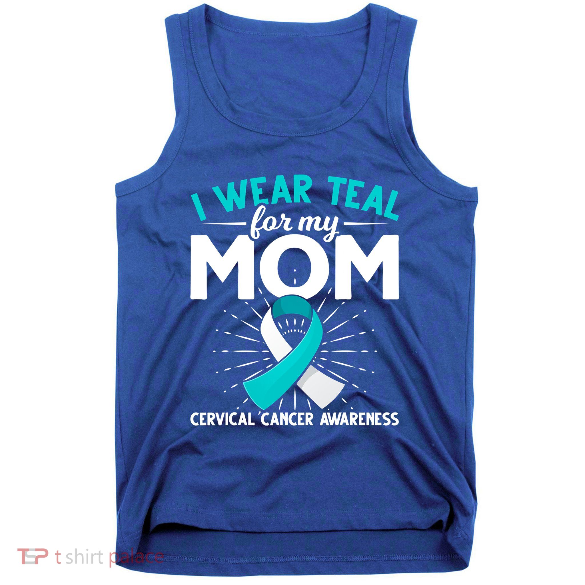 Teal Ribbon I Wear Teal For My Mom Cervical Cancer Awareness Cool Gift Tank Top