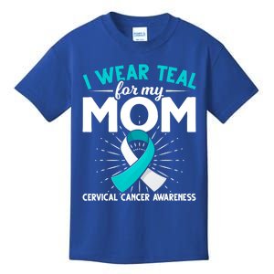 Teal Ribbon I Wear Teal For My Mom Cervical Cancer Awareness Cool Gift Kids T-Shirt