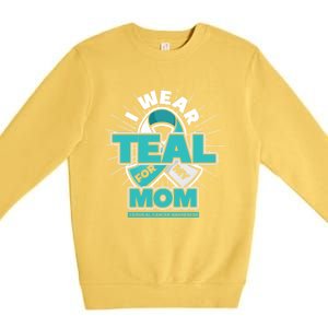 Teal Ribbon I Wear Teal For My Mom Cervical Cancer Awareness Funny Gift Premium Crewneck Sweatshirt