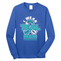 Teal Ribbon I Wear Teal For My Mom Cervical Cancer Awareness Funny Gift Long Sleeve Shirt