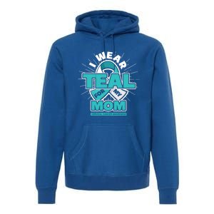 Teal Ribbon I Wear Teal For My Mom Cervical Cancer Awareness Funny Gift Premium Hoodie