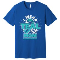 Teal Ribbon I Wear Teal For My Mom Cervical Cancer Awareness Funny Gift Premium T-Shirt