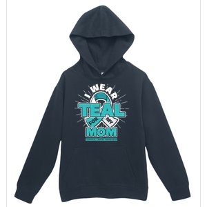 Teal Ribbon I Wear Teal For My Mom Cervical Cancer Awareness Funny Gift Urban Pullover Hoodie