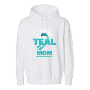 Teal Ribbon I Wear Teal For My Mom Cervical Cancer Awareness Funny Gift Garment-Dyed Fleece Hoodie