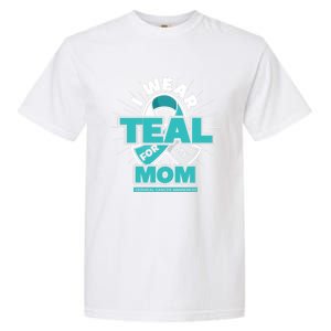 Teal Ribbon I Wear Teal For My Mom Cervical Cancer Awareness Funny Gift Garment-Dyed Heavyweight T-Shirt