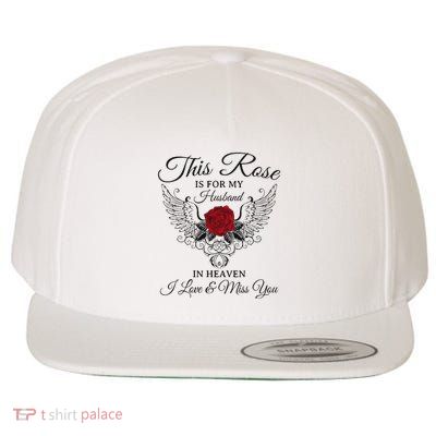 This Rose Is For My Husband In Heaven I Love & Miss You Wool Snapback Cap