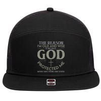 The Reason I'm Old And Wise Is Because God Protected Me 7 Panel Mesh Trucker Snapback Hat
