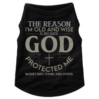 The Reason I'm Old And Wise Is Because God Protected Me Doggie Tank
