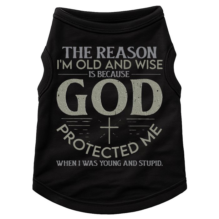 The Reason I'm Old And Wise Is Because God Protected Me Doggie Tank