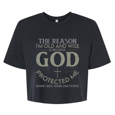 The Reason I'm Old And Wise Is Because God Protected Me Bella+Canvas Jersey Crop Tee