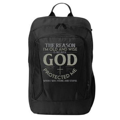 The Reason I'm Old And Wise Is Because God Protected Me City Backpack