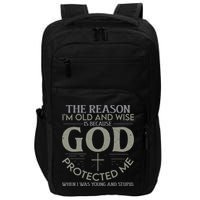 The Reason I'm Old And Wise Is Because God Protected Me Impact Tech Backpack