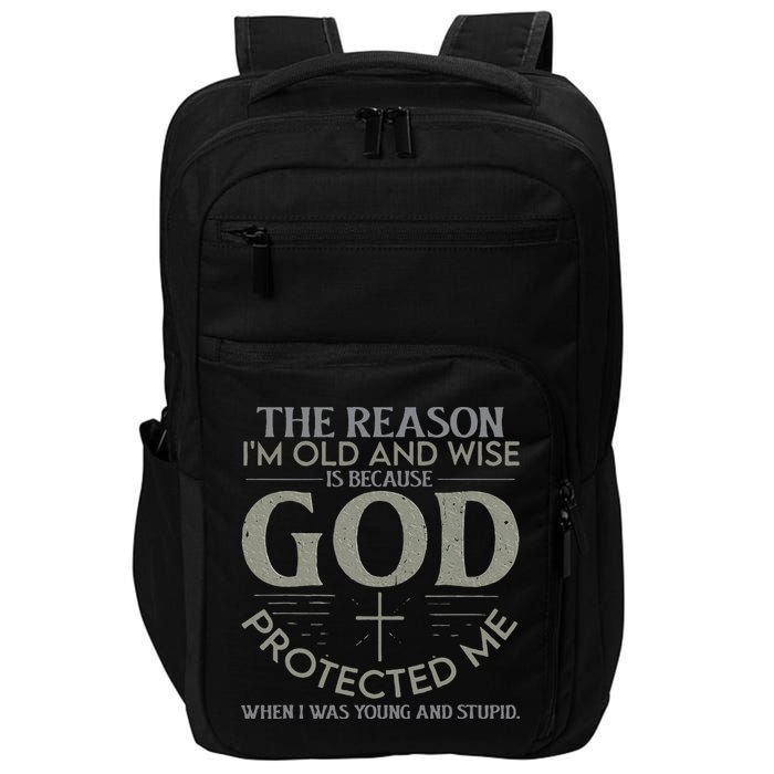 The Reason I'm Old And Wise Is Because God Protected Me Impact Tech Backpack