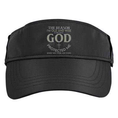 The Reason I'm Old And Wise Is Because God Protected Me Adult Drive Performance Visor
