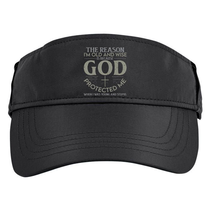 The Reason I'm Old And Wise Is Because God Protected Me Adult Drive Performance Visor