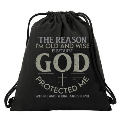 The Reason I'm Old And Wise Is Because God Protected Me Drawstring Bag