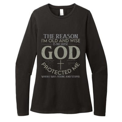 The Reason I'm Old And Wise Is Because God Protected Me Womens CVC Long Sleeve Shirt