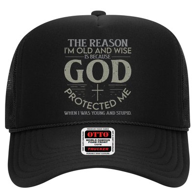 The Reason I'm Old And Wise Is Because God Protected Me Hat