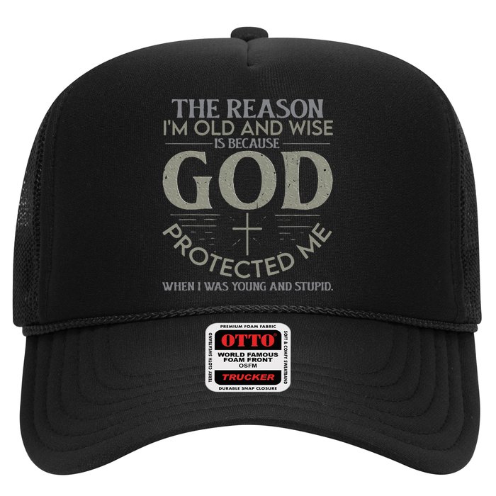The Reason I'm Old And Wise Is Because God Protected Me Hat