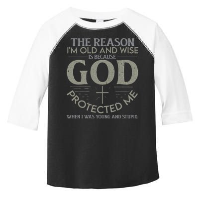 The Reason I'm Old And Wise Is Because God Protected Me Toddler Fine Jersey T-Shirt