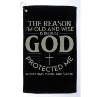 The Reason I'm Old And Wise Is Because God Protected Me Golf Towel