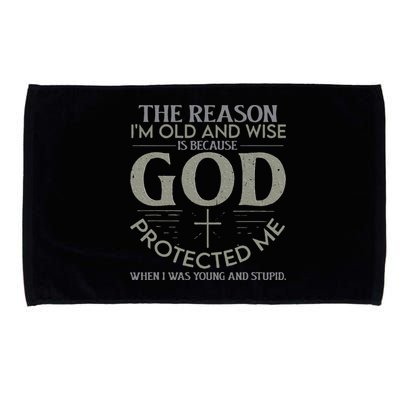 The Reason I'm Old And Wise Is Because God Protected Me Microfiber Hand Towel