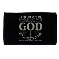 The Reason I'm Old And Wise Is Because God Protected Me Microfiber Hand Towel