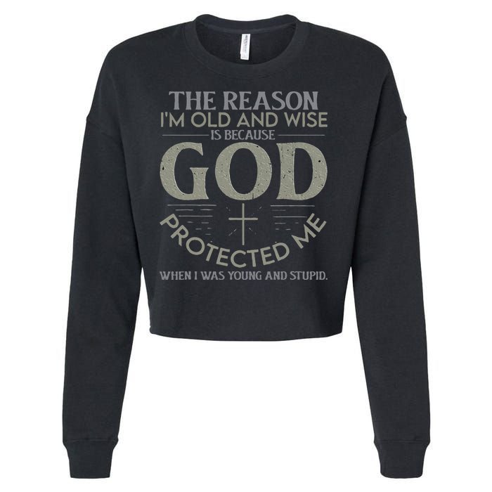 The Reason I'm Old And Wise Is Because God Protected Me Cropped Pullover Crew