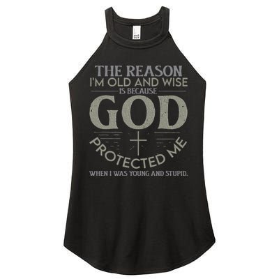 The Reason I'm Old And Wise Is Because God Protected Me Women's Perfect Tri Rocker Tank