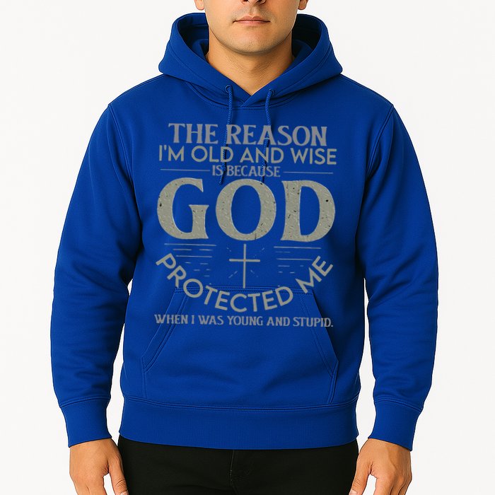 The Reason I'm Old And Wise Is Because God Protected Me Hoodie
