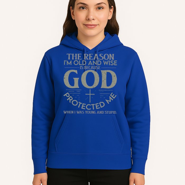 The Reason I'm Old And Wise Is Because God Protected Me Hoodie