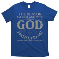 The Reason I'm Old And Wise Is Because God Protected Me T-Shirt