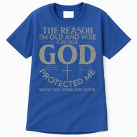 The Reason I'm Old And Wise Is Because God Protected Me Tall T-Shirt