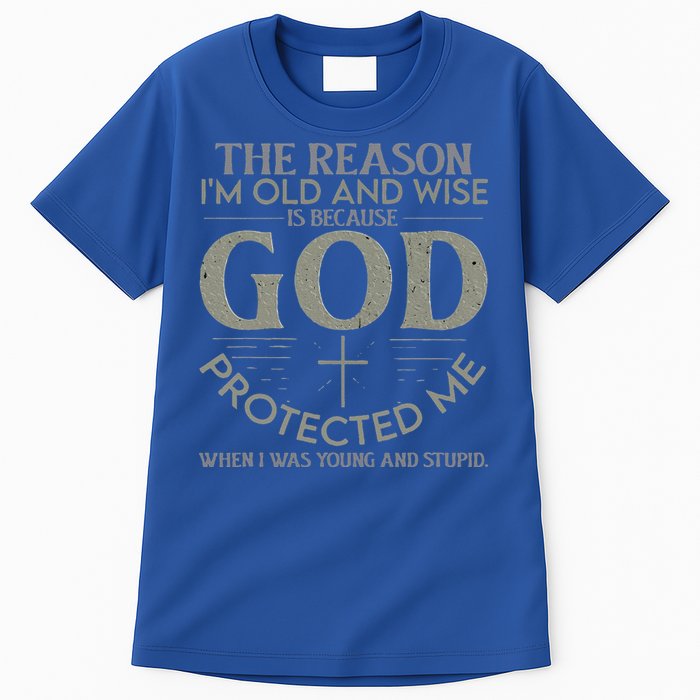 The Reason I'm Old And Wise Is Because God Protected Me Tall T-Shirt